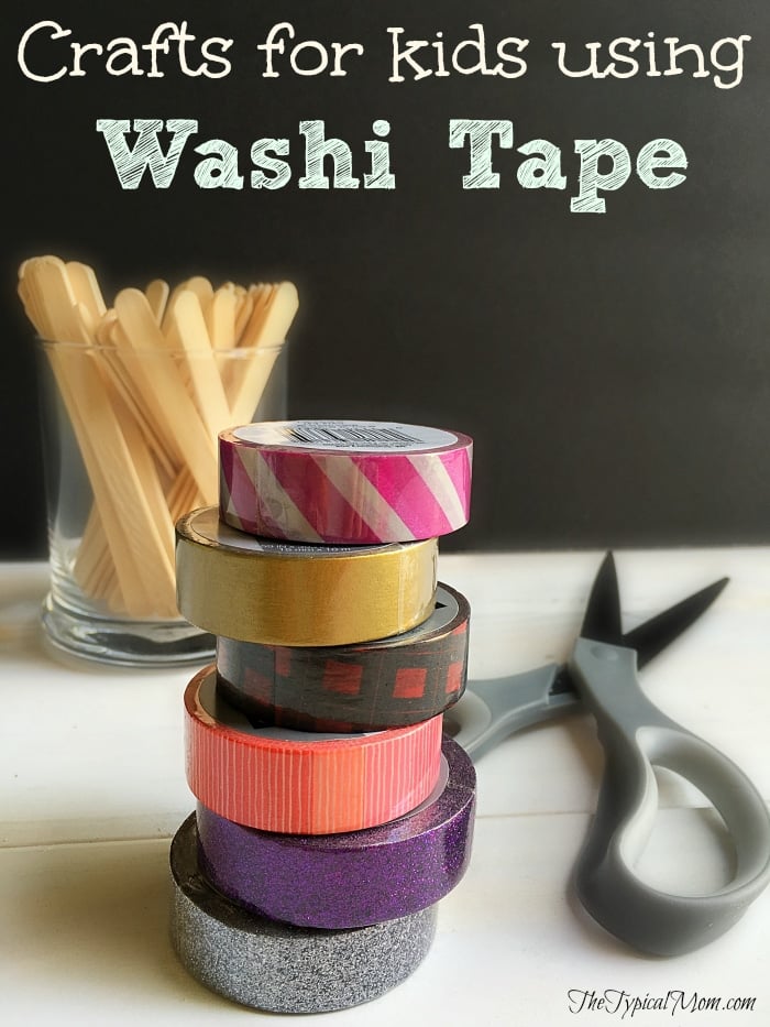 Easy Crafts for Kids using Washi Tape · The Typical Mom