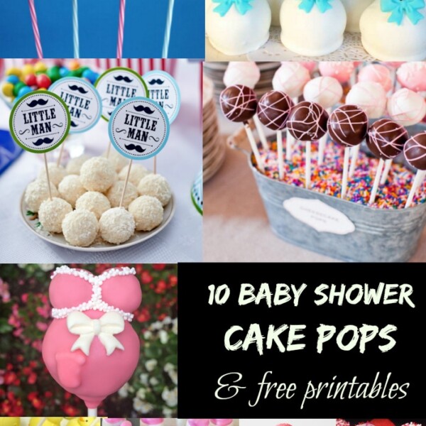 A collage of adorable baby shower cake pops features charming designs with "baby" labels, little man themes, pink wrappings, and rich chocolate coatings. Text reads 10 Baby Shower Cake Pops & Free Printables.