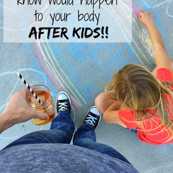 A person stands with a drink, gazing down at a child drawing with chalk on the pavement. The text reads, "What I didn't know would happen to my body after kids!