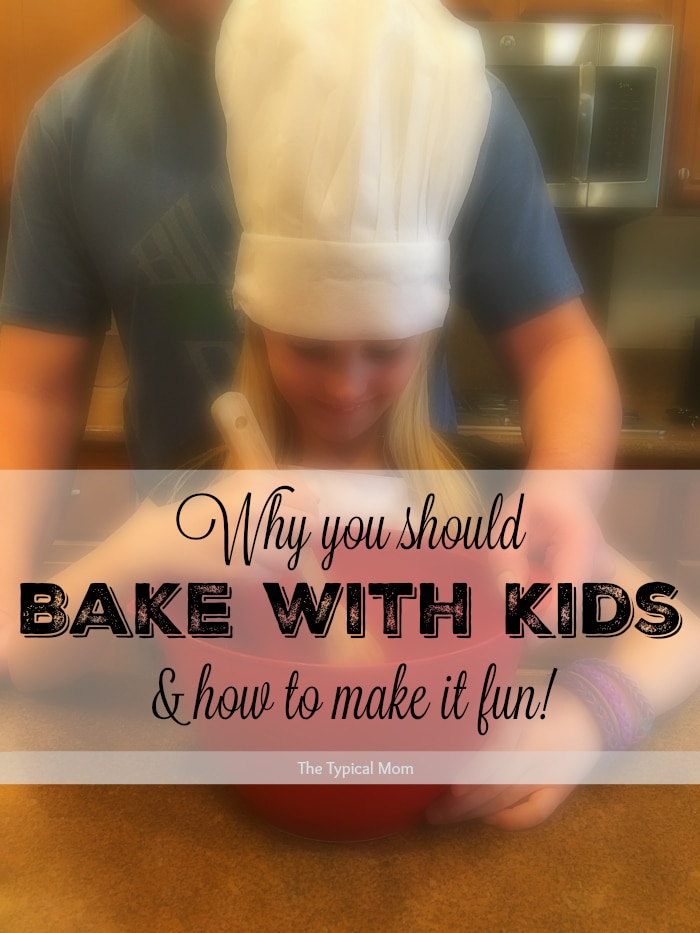 Why you should bake with you kids, and how to make it not only FUN but a learning experience too!