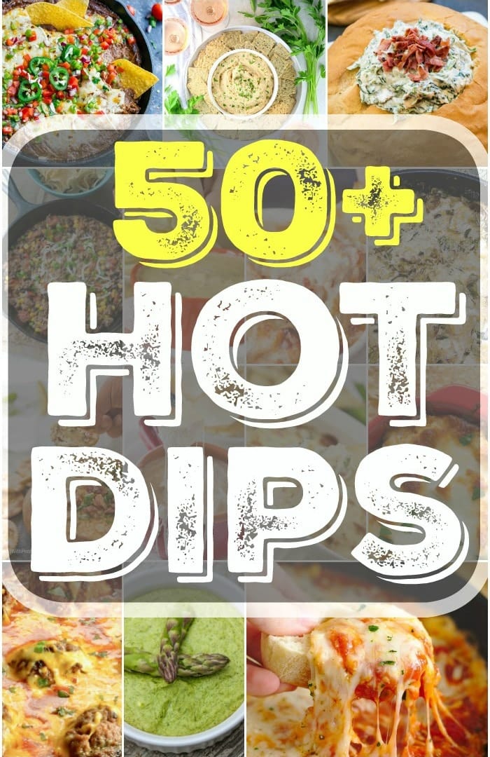 50+ of the Best Hot Dip Recipes for Parties Easy and Delicious!