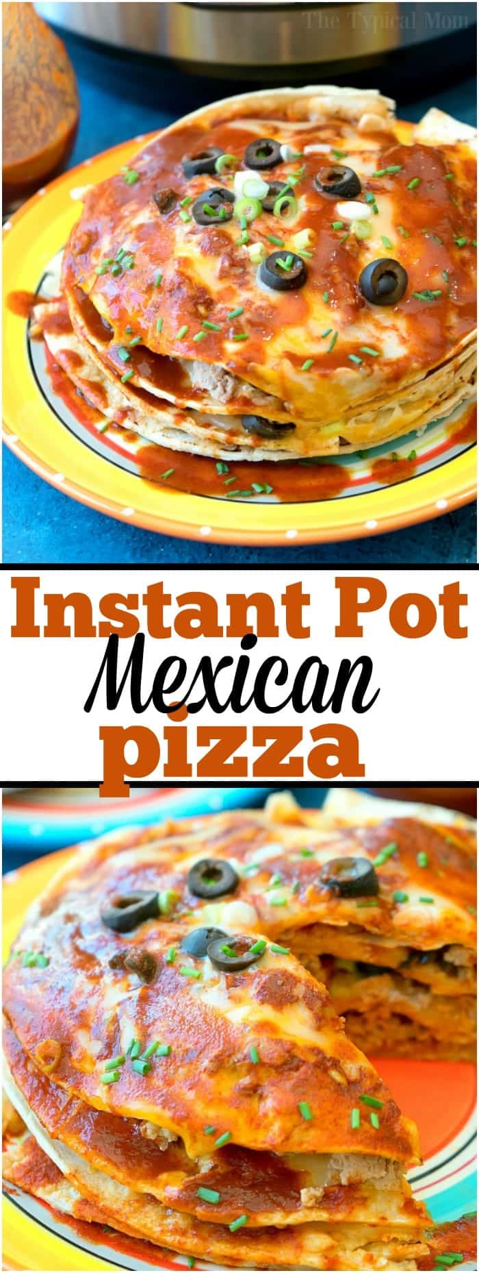 Instant Pot Mexican Pizza · The Typical Mom