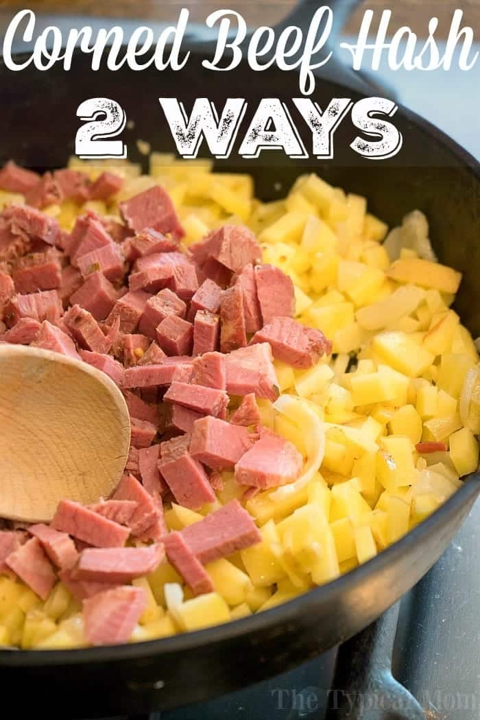 Easy Homemade Corned Beef Hash Recipe - 2 Ways