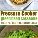 Text reads Instant Pot Green Bean Casserole. Images show fried onions atop the casserole and fresh green beans simmering in a pot.