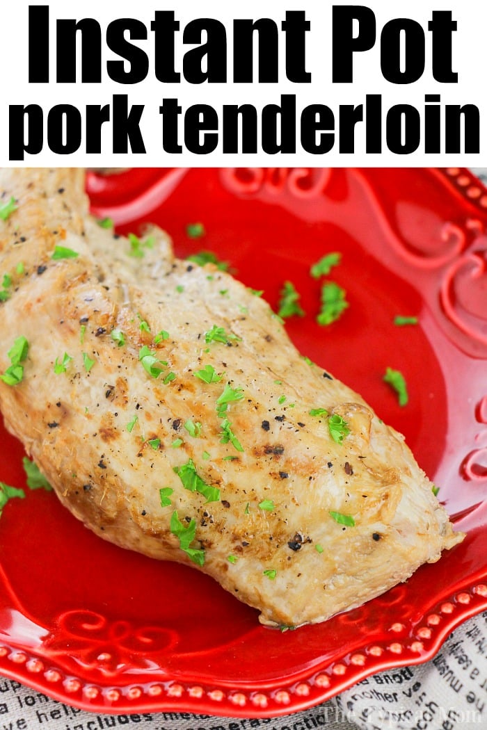 Easy Instant Pot Pork Tenderloin