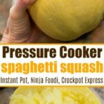 Person holding a spaghetti squash; below, cooked squash with a fork. Text: How to Cook Spaghetti Squash Fast in a Pressure Cooker.