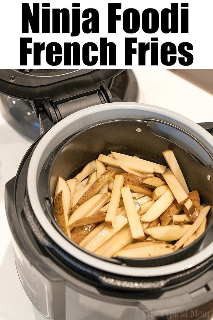 Ninja Foodi French Fries The Typical Mom