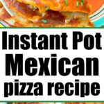 instant pot mexican pizza