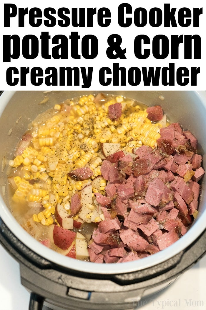 pressure cooker potato and corn chowder