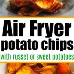 A plate of homemade sweet potato chips made in the air fryer, with text overlay promoting russet or sweet potato chips.