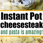 instant pot cheesesteak pasta recipe