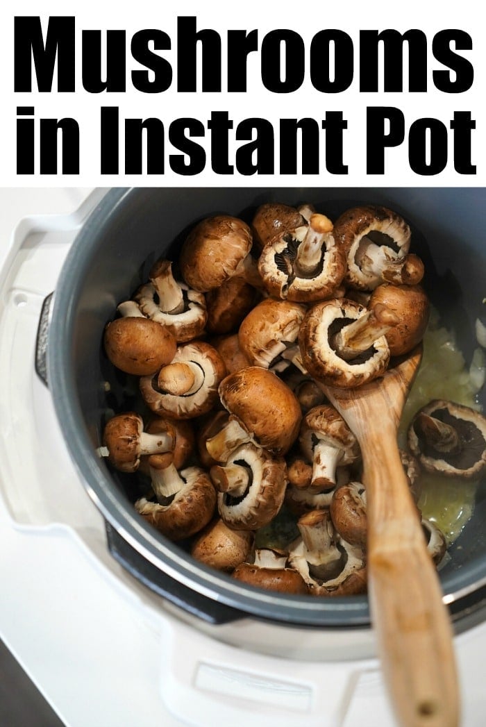 Instant Pot Mushrooms - Pressure Cooker Ninja Foodi Mushrooms