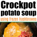 Crockpot Potato Soup with Frozen Hashbrowns