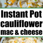 Instant Pot cauliflower mac and cheese, creamy and cheesy with tender cauliflower in a rich sauce.