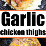 Garlic Chicken Thighs