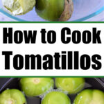 How to Cook Tomatillos