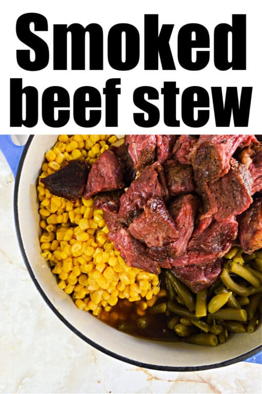 Smoked Stew Beef Stew on Traeger