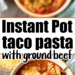 instant pot taco pasta with ground beef