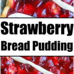 A close-up of strawberry bread pudding topped with white icing. The dessert consists of bread pieces mixed with a rich strawberry sauce, with whole strawberries visible. The image is divided into two sections, highlighting the deliciousness of the strawberry bread pudding in the center.