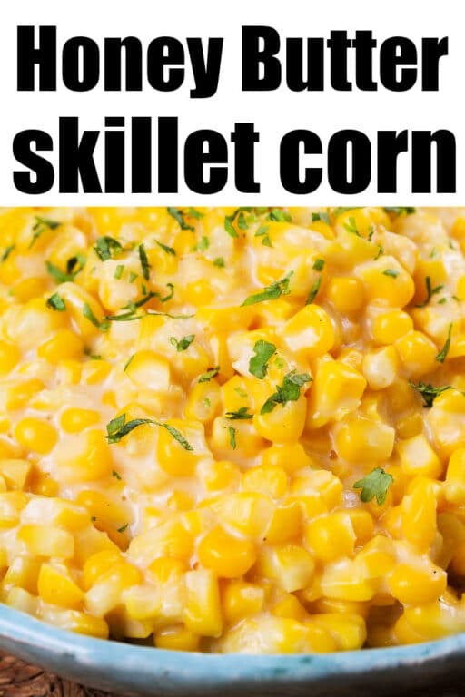 Honey Butter Skillet Corn with Canned Corn or Frozen Corn