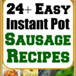 Collage showcasing instant pot sausage recipes with a central text reading 24+ Easy Instant Pot Sausage Recipes. Dishes include pasta, stews, and stuffed peppers, all featuring sausage in diverse recipe presentations.