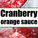 Close-up image showing cranberry orange sauce. The top half of the image focuses on a bowl filled with the sauce, highlighting its thick texture and vibrant red color, while the bottom half shows a spoon scooping up a portion. Text in the middle reads "Cranberry Sauce Recipe with Orange Juice.