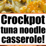 Collage of crockpot tuna noodle casserole: gooey cheese on top, full dish with egg noodles, corn, and tuna below. Text: 'Crockpot tuna noodle casserole!