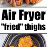 air-fryer-fried-chicken-thighs