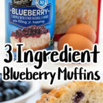 A can of blueberry pie filling, a box of white cake mix, and two eggs are displayed. Below them is a close-up of a blueberry muffin slice on a white plate with fresh blueberries. Text on the image reads, "Cake Mix Blueberry Muffins: Just 3 Ingredients!