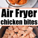 A photo collage featuring two images of chicken bites. The top image shows a bowl of Chicken Bites coated in a reddish sauce, while the bottom image displays uncooked, seasoned Chicken Bites neatly arranged in an air fryer basket. The text between them reads, "Air Fryer Chicken Bites.