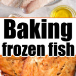 The image is divided into two sections. The top shows two pieces of frozen fish on a plate. The bottom section displays the baked fish, golden and crispy, with a lemon wedge on the side. In the center, text reads, "Baking Frozen Fish to Perfection.