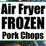 Raw and cooked frozen pork chops in an air fryer basket with text: Air Fryer Frozen Pork Chops.