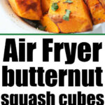Air fryer butternut squash cubes in a bowl and basket, perfectly cooked and garnished with fresh herbs.