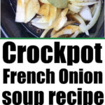 Chopped onions and bay leaves in a crockpot, ready for an easy crockpot French onion soup, served hot in a bowl with melted cheesy topping.