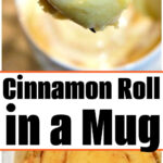 A spoonful of cinnamon roll in a mug held above a cup, with the words Cinnamon Roll in a Mug displayed beneath a close-up of the roll.