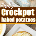 Foil-wrapped crockpot baked potatoes sit in a slow cooker, with a perfectly baked potato split open on a plate and text overlaying the image.