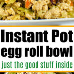 Bowl of cooked ground meat and vegetables above a pot of shredded cabbage and carrots, labeled Instant Pot Egg Roll in a Bowl recipe.