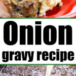 Onion gravy poured over mashed potatoes and a close-up shot highlight this delicious onion gravy recipe, with text reading Onion gravy recipe.
