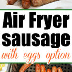 Cooked sausage links in air fryer shown on a plate and in the basket, with text suggesting an air fryer sausage with eggs option.