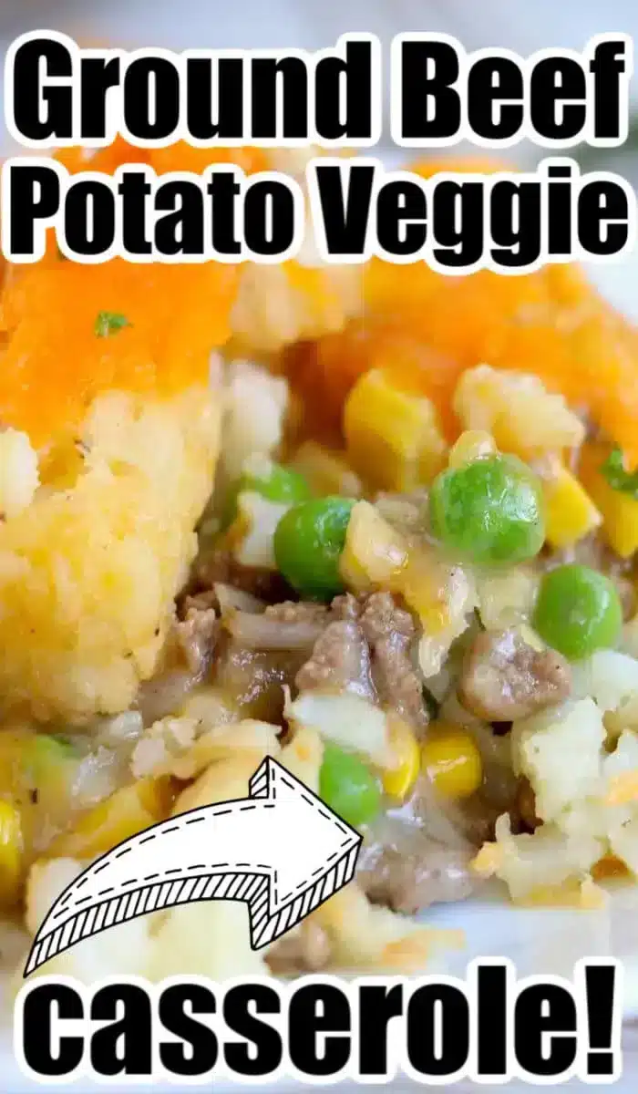 Close-up of a potato tot casserole dish featuring ground beef, potatoes, peas, corn, and cheese. Text overlays state, "Ground Beef Potato Veggie Casserole!" with an arrow pointing to the dish.