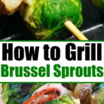 how to grill brussel sprouts