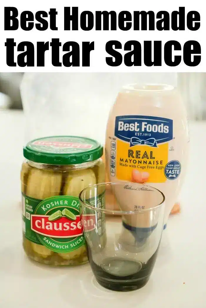 A jar of Claussen Kosher Dill sandwich slices, a bottle of Best Foods Real Mayonnaise, and an empty glass are arranged on a countertop. The text above reads "Best Homemade tartar sauce for your air fryer fish sticks.