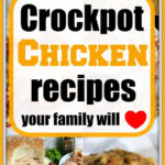 Collage of crockpot chicken dishes with the text: Best crockpot chicken recipes your family will love.