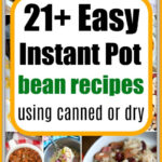 Collage of bean dishes with text: 21+ easy instant pot bean recipes using canned or dry beans for quick and delicious meals.