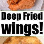Golden deep fried chicken wings on parchment paper, wings bubbling in hot oil, and bold text: Deep Fried Wings! Wondering How Long to Deep Fry Chicken Wings? This crispy perfection will show you just the right way.