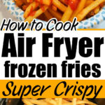 Basket of fries with ketchup on top, and plain fries in a bowl, with text about cooking frozen french fries in the air fryer.