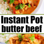 Close-up shots of creamy Instant Pot butter beef curry with rice, garnished with fresh cilantro, served in a white bowl.