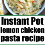 Bowl of creamy pasta with chicken and vegetables, labeled as pressure cooker lemon chicken casserole recipe.