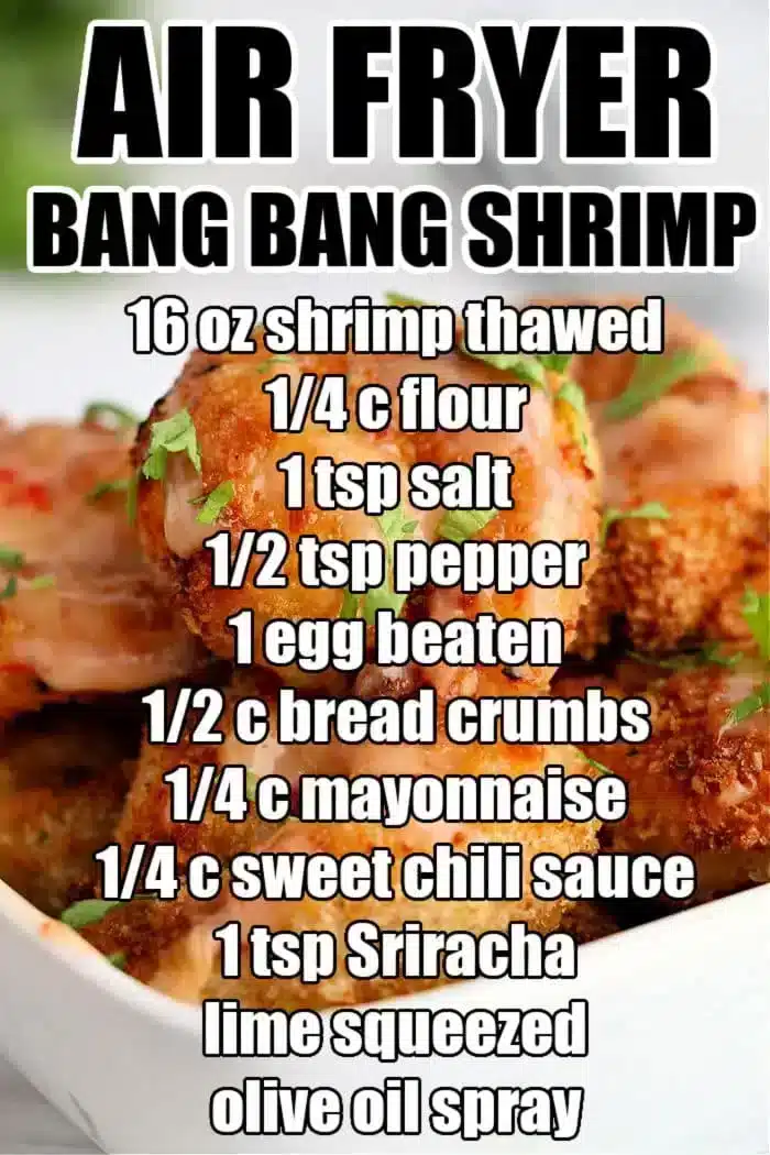 A recipe for Air Fryer Bang Bang Shrimp featuring 16 oz of thawed shrimp, 1/4 cup flour, 1 tsp salt, 1/2 tsp pepper, a beaten egg, 1/2 cup bread crumbs, 1/4 cup mayonnaise, 1/4 cup sweet chili sauce, 1 tsp Sriracha, lime juice squeezed on top and a