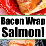 Bacon Wrapped Salmon on a red plate and sizzling in a skillet, with bold text proudly declaring Bacon Wrap Salmon!.